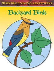 Backyard birds : stained glass patterns cover image