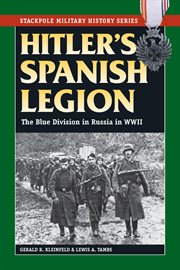 Hitler's Spanish legion : the Blue Division in Russia in WWII cover image
