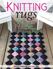 Knitting rugs : 39 traditional contemporary, innovative designs cover image