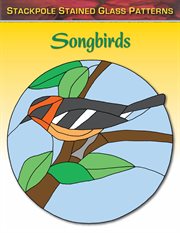 Songbirds : Stackpole stained glass patterns cover image