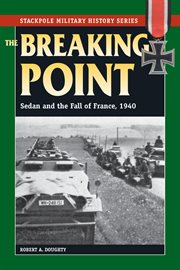 The breaking point : Sedan and the fall of France, 1940 cover image