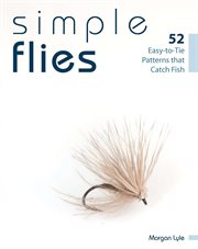 Simple flies : 52 easy-to-tie patterns that catch fish cover image