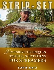Strip-set : fly fishing techniques, tactics, patterns for streamers cover image