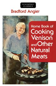 Home Book of Cooking Venison and Other Natural Meats cover image