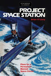 Project Space Station : Plans for a Permanent Manned Space Station cover image