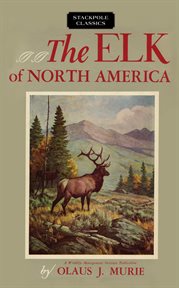 The elk of North America cover image