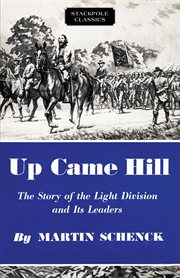 Up came Hill : the story of the Light Division and its leaders cover image