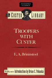 TROOPERS WITH CUSTER : historic incidents of the battle of the little big horn cover image