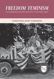 Freedom feminism : its surprising history and why it matters today cover image