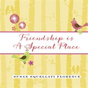 Friendship is a special place cover image