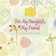 For my daughter, my friend cover image