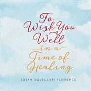 To wish you well---in a time of healing cover image