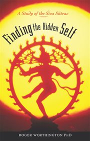 Finding the hidden self : a study of the Śiva Sūtras cover image