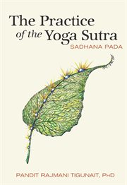 The practice of the Yoga sutra : Sadhana pada cover image