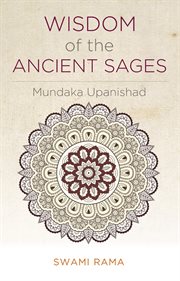 Wisdom of the ancient sages : Mundaka Upanishad cover image