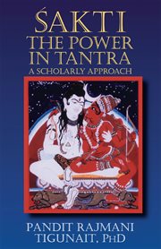 Sakti : the power in Tantra : a scholarly approach cover image