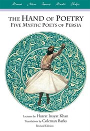 The Hand of Poetry : Five Mystic Poets of Persia cover image