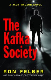 The Kafka Society : "a Jack Madison novel" cover image