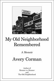 My old neighborhood remembered. A Memoir cover image