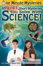 One minute mysteries : 65 short mysteries you solve with science! cover image
