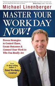 Master Your Workday Now : Proven Strategi cover image