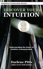 Discover your intuition : understanding the power of intuitive communication cover image