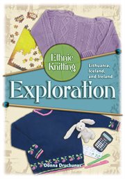 Ethnic knitting exploration : Lithuania, Iceland, and Ireland cover image