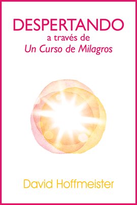 Cover image for Despertando a traves de Un Curso de Milagros