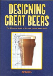 Designing great beers. The Ultimate Guide to Brewing Classic Beer Styles cover image