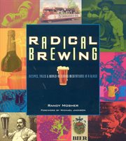 Radical brewing. Recipes, Tales and World-Altering Meditations in a Glass cover image