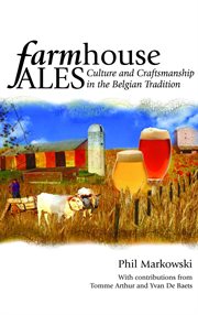 Farmhouse ales : culture and craftsmanship in the Belgian tradition cover image