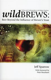 Wild Brews : Beer Beyond the Influence of Brewer's Yeast cover image