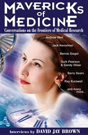 Mavericks of medicine : conversations on the frontiers of medical research cover image