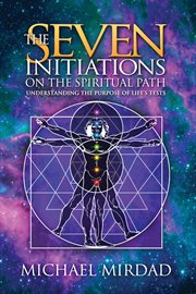 Seven Initiations on the Spiritual Path : Understanding the Purpose of Life's Tests cover image