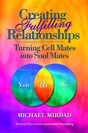 Creating fulfilling relationships. Turning Cell Mates Into Soul Mates cover image