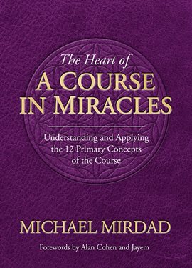 The Heart of A Course in Miracles — Kalamazoo Public Library