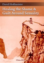 Healing the Shame and Guilt around Sexuality cover image