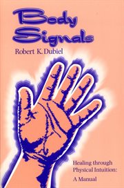 Body signals : healing through physical intuition : a manual cover image