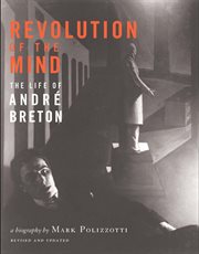 Revolution of the mind : the life of André Breton cover image