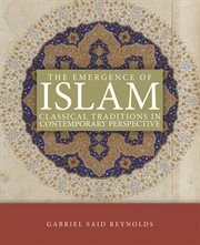 The emergence of Islam : classical traditions in contemporary perspective cover image