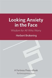 Looking anxiety in the face. Wisdom For All Who Worry cover image