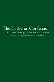 The Lutheran confessions : history and theology of The book of Concord cover image