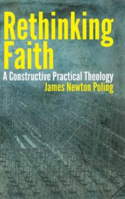Rethinking faith : a constructive practical theology cover image
