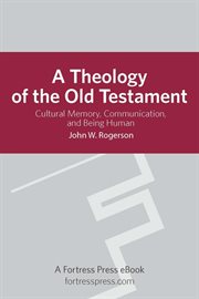 A theology of the old testament. Cultural Memory, Communication, And Being Human cover image