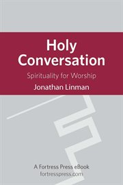 Holy conversation : spirituality for worship cover image