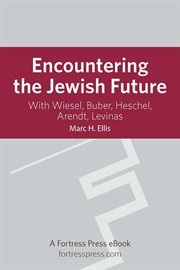 Encountering the jewish future. With Wiesel, Buber, Heschel, Arendt, Levinas cover image