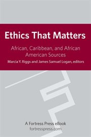 Ethics that matters : African, Caribbean, and African American sources cover image