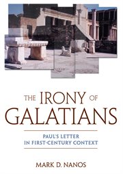The irony of Galatians : Paul's letter in first-century context cover image