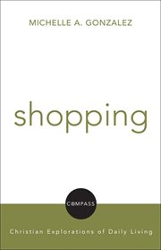 Shopping. Christian Explorations Of Daily Living cover image