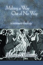 Making a way out of no way : a womanist theology cover image